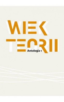 Wiek teorii Antologia cz. 1 - Pod Redakcją Naukową Danuty Ulickiej - Ebook - 9788366448582