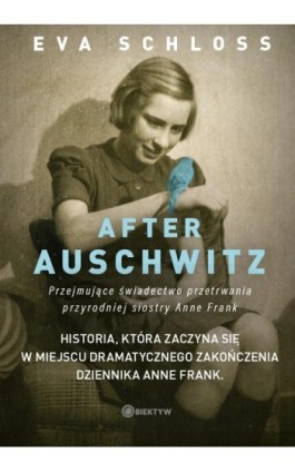 After Auschwitz. Przejmujące świadectwo przetrwania przyrodniej siostry Anne Frank - Eva Schloss - Ebook - 978-83-8043-713-5