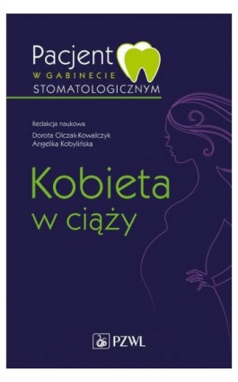 Pacjent w gabinecie stomatologicznym. Kobieta w ciąży - Dorota Olczak-Kowalczyk - Ebook - 978-83-200-6193-2