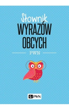 Słownik wyrazów obcych PWN - Lidia Wiśniakowska - Ebook - 978-83-01-21492-0