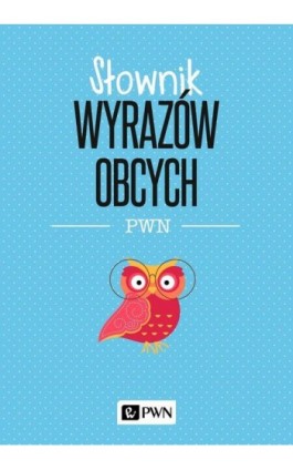 Słownik wyrazów obcych PWN - Lidia Wiśniakowska - Ebook - 978-83-01-21492-0