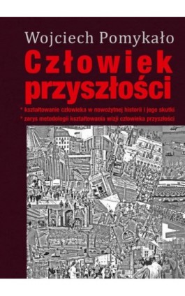 Człowiek przyszłości - Wojciech Pomykało - Ebook - 978-83-7545-992-0