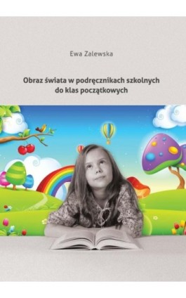 Obraz świata w podręcznikach szkolnych do klas początkowych - Ewa Zalewska - Ebook - 978-83-7865-110-9