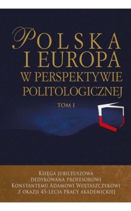 Polska i Europa w perspektywie politologicznej. Tom I i II - Jacek Wojnicki - Ebook - 978-83-8209-026-0