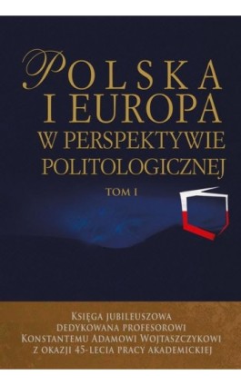 Polska i Europa w perspektywie politologicznej. Tom I i II - Jacek Wojnicki - Ebook - 978-83-8209-026-0