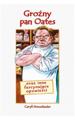 Groźny Pan Oates oraz inne fascynujące opowieści - Caryll Houselander - Ebook - 978-83-257-0824-5