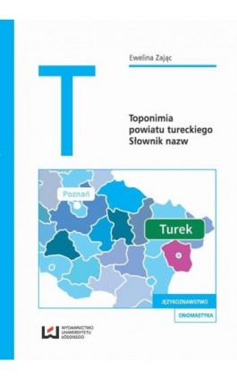 Toponimia powiatu tureckiego - Ewelina Zając - Ebook - 978-83-8088-444-1