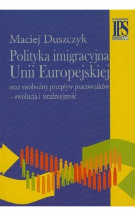 Polityka imigracyjna Unii Europejskiej - Maciej Duszczyk - Ebook - 978-83-7545-238-9