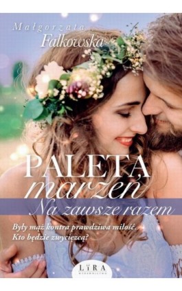 Paleta marzeń. Na zawsze razem - Małgorzata Falkowska - Ebook - 978-83-66503-52-6