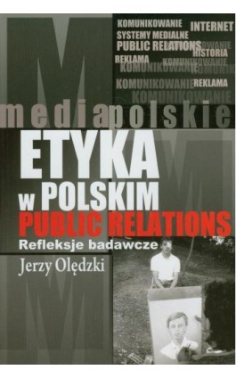 Etyka w polskim public relations - Jerzy Olędzki - Ebook - 978-83-7545-132-0