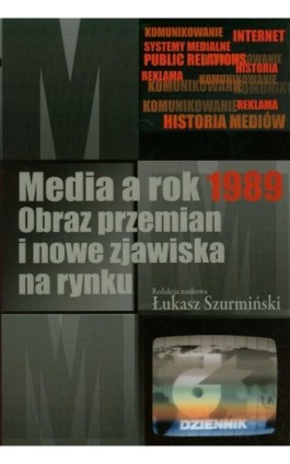 Media a rok 1989 - Łukasz Szurmiński - Ebook - 978-83-7545-218-1