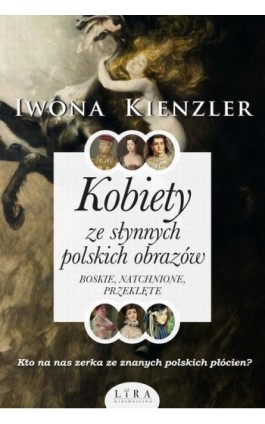 Kobiety ze słynnych polskich obrazów. - Iwona Kienzler - Ebook - 978-83-66503-88-5