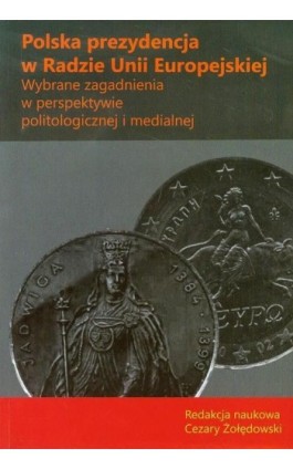 Polska prezydencja w Radzie Unii Europejskiej - Cezary Żołędowski - Ebook - 978-83-7545-330-0