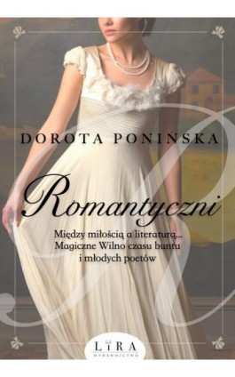 Romantyczni - Dorota Ponińska - Ebook - 978-83-66503-86-1
