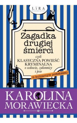 Zagadka drugiej śmierci czyli klasyczna powieść kryminalna o wdowie, zakonnicy i psie - Karolina Morawiecka - Ebook - 978-83-66730-00-7