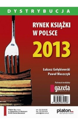 Rynek książki w Polsce 2013. Dystrybucja - Łukasz Gołębiewski - Ebook - 978-83-63879-19-8