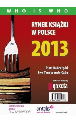 Rynek książki w Polsce 2013. Who is who - Piotr Dobrołęcki - Ebook - 978-83-63879-22-8