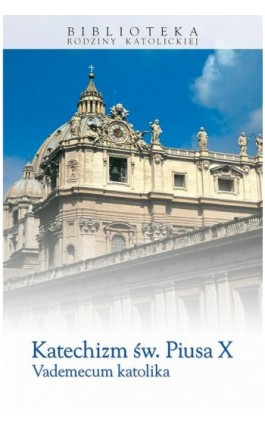 Katechizm św. Piusa X. Vademecum katolika - Pius X - Ebook - 978-83-257-0660-9