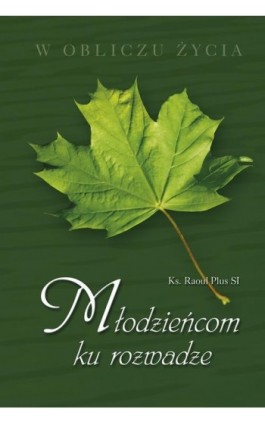 Młodzieńcom ku rozwadze - Raoul Plus - Ebook - 978-83-257-0711-8