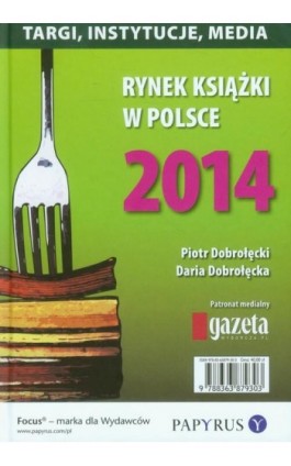 Rynek książki w Polsce 2014 Targi, instytucje, media - Daria Dobrołęcka - Ebook - 978-83-63879-35-8