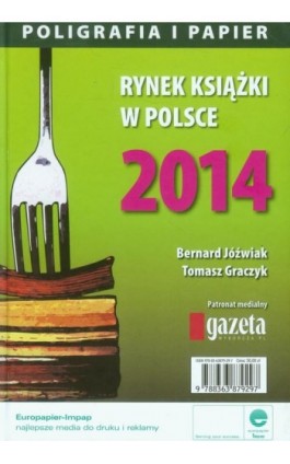 Rynek książki w Polsce 2014 Poligrafia i Papier - Bernard Jóźwiak - Ebook - 978-83-63879-34-1