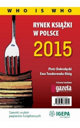 Rynek książki w Polsce 2015 Who is who - Piotr Dobrołęcki - Ebook - 978-83-63879-57-0