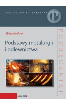 Podstawy metalurgii i odlewnictwa - Zbigniew Pater - Ebook - 978-83-7947-055-6