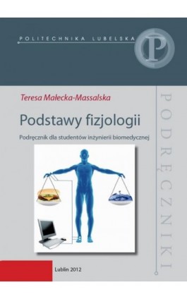 Podstawy fizjologii. Podręcznik dla studentów inżynierii biomedycznej - Teresa Małecka-Massalska - Ebook - 978-83-7947-156-0