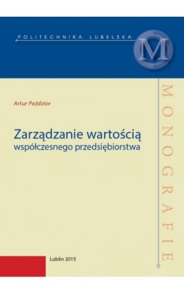 Zarządzanie wartością współczesnego przedsiębiorstwa - Artur Paździor - Ebook - 978-83-7947-167-6