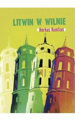 Litwin w Wilnie - Herkus Kuncius - Ebook - 978-83-7893-017-4