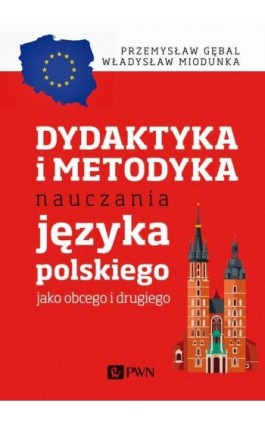 Dydaktyka i metodyka nauczania języka polskiego jako obcego i drugiego - Przemysław E. Gębal - Ebook - 978-83-01-21486-9