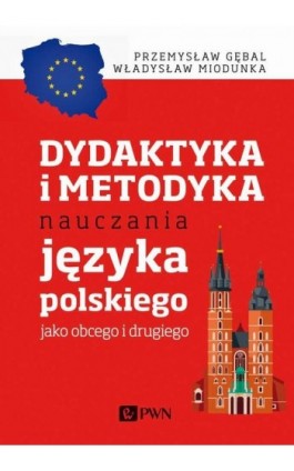 Dydaktyka i metodyka nauczania języka polskiego jako obcego i drugiego - Przemysław E. Gębal - Ebook - 978-83-01-21486-9