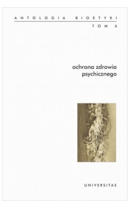 Ochrona zdrowia psychicznego Antologia bioetyki Tom 6 - Włodzimierz Galewicz - Ebook - 978-83-242-2943-7