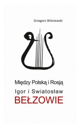 Między Polską i Rosją - Grzegorz Wiśniewski - Ebook - 978-83-7545-703-2