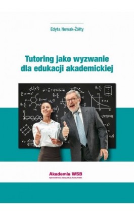 Tutoring jako wyzwanie dla edukacji akademickiej - Edyta Nowak-Żółty - Ebook - 978-83-65621-94-8