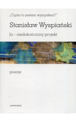 Czyim to jestem wymysłem Ja niedokończony projekt poezje - Stanisław Wyspiański - Ebook - 978-83-242-3382-3
