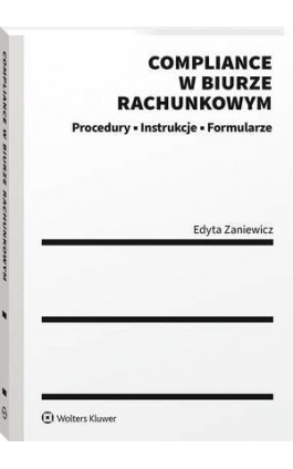 Compliance w biurze rachunkowym - procedury, instrukcje, formularze - Edyta Zaniewicz - Ebook - 978-83-8187-925-5