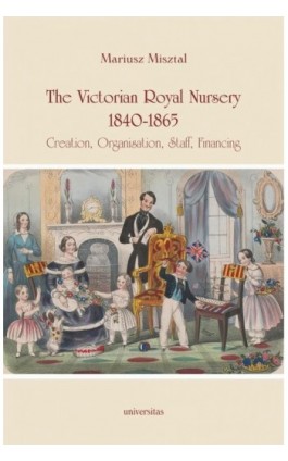 The Victorian Royal Nursery, 1840-1865. - Mariusz Misztal - Ebook - 978-83-242-6485-8