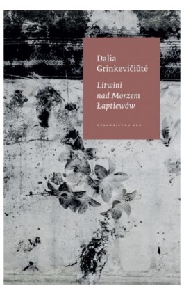 Litwini nad Morzem Łaptiewów - Dalia Grinkevićiute - Ebook - 978-83-7893-027-3