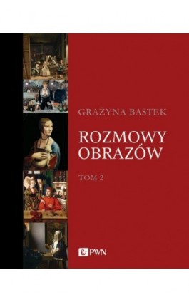 Rozmowy obrazów, t. 2 - Grażyna Bastek - Ebook - 978-83-01-21481-4