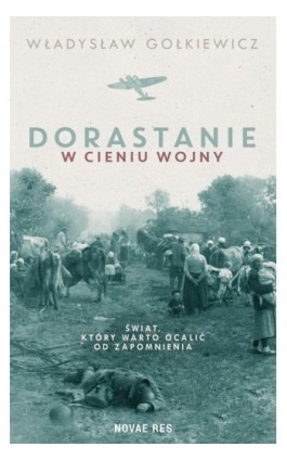 Dorastanie w cieniu wojny - Władysław Gołkiewicz - Ebook - 978-83-8219-064-9