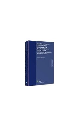 Zasada równego traktowania wykonawców w zamówieniach publicznych dotyczących technologii informatycznych - Tomasz Filipowicz - Ebook - 978-83-264-8544-2