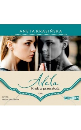 Adela. Tom 1. Krok w przeszłość - Aneta Krasińska - Audiobook - 978-83-8194-829-6