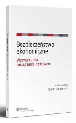 Bezpieczeństwo ekonomiczne. Wyzwania dla zarządzania państwem - Konrad Raczkowski - Ebook - 978-83-264-4603-0
