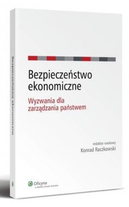 Bezpieczeństwo ekonomiczne. Wyzwania dla zarządzania państwem - Konrad Raczkowski - Ebook - 978-83-264-4603-0