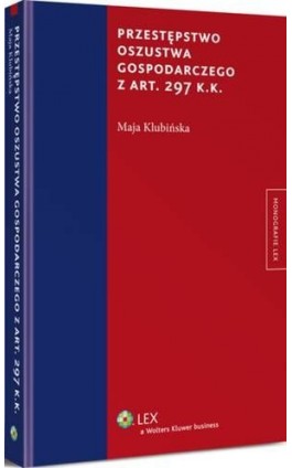 Przestępstwo oszustwa gospodarczego z art. 297 k.k. - Maja Klubińska - Ebook - 978-83-264-7351-7