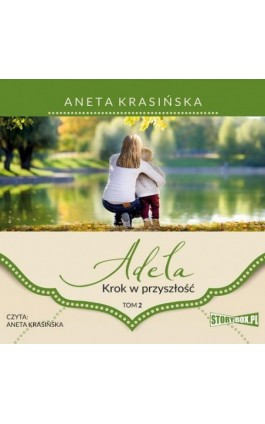 Adela. Tom 2. Krok w przyszłość - Aneta Krasińska - Audiobook - 978-83-8194-831-9
