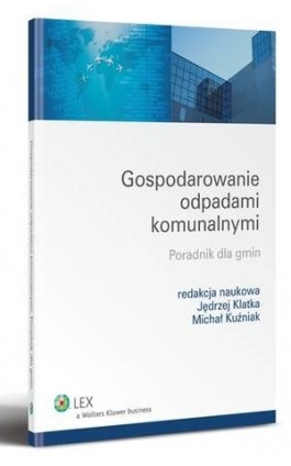 Gospodarowanie odpadami komunalnymi. Poradnik dla gmin - Jędrzej Klatka - Ebook - 978-83-264-4710-5