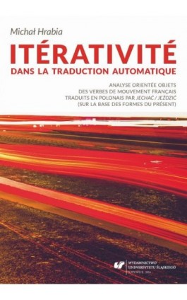 Itérativité dans la traduction automatique. Analyse orientée objets des verbes de mouvement français traduits en polonais par „j - Michał Hrabia - Ebook - 978-83-226-3001-3