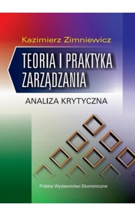 Teoria i praktyka zarządzania - Kazimierz Zimniewicz - Ebook - 978-83-208-2155-0